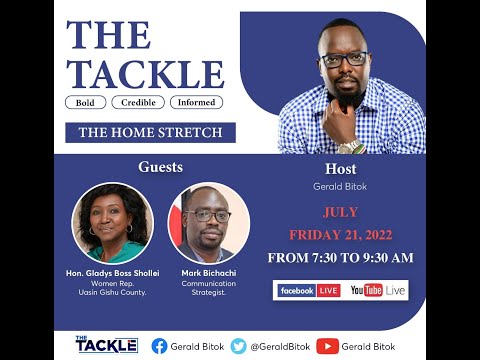 THE TACKLE 22nd JULY #SHERIAWIKIHII with GLADYS BOSS SHOLLEI and MARK BICHACHI
