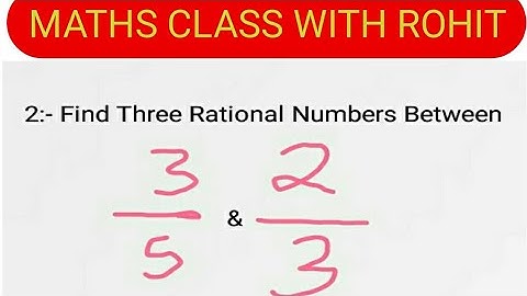 Find three rational numbers between 3/5 and 2/3