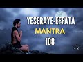 Mantra yeseraye effata 108 veces deseos cumplidos