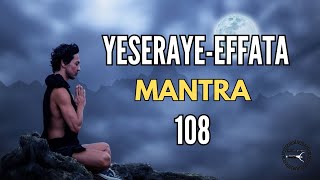 Mantra YESERAYE EFFATA 108 📿Veces deseos cumplidos