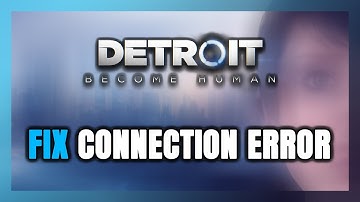 How to FIX Detroit: Become Human Connection Error / Server Error!