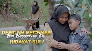 Hidayat Suli - Dengan Receh Ibu Besarkan Ku (Official Music Video)