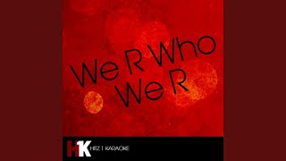 We R Who We R