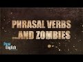 Phrasal verbs ...and zombies!