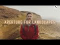 Using the Correct Aperture for Landscape Shots | Cinematography Tips