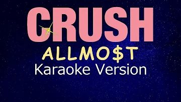 CRUSH - Allmo$t (KARAOKE VERSION)