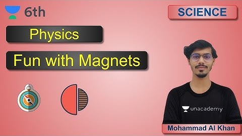 Fun with Magnets | Science | Unacademy Class 6 |  Mohammad Al Khalid