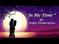 Video thumbnail of "IN MY TIME ( Lyrics )=Teddy Pendergrass"