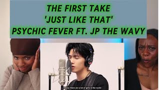 PSYCHIC FEVER - Just Like Dat feat. JP THE WAVY / THE FIRST TAKE | Reaction