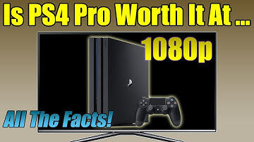 Is PS4 Pro Worth It For 1080p? All The Answers + Boost Mode + My 3 Month Experience!