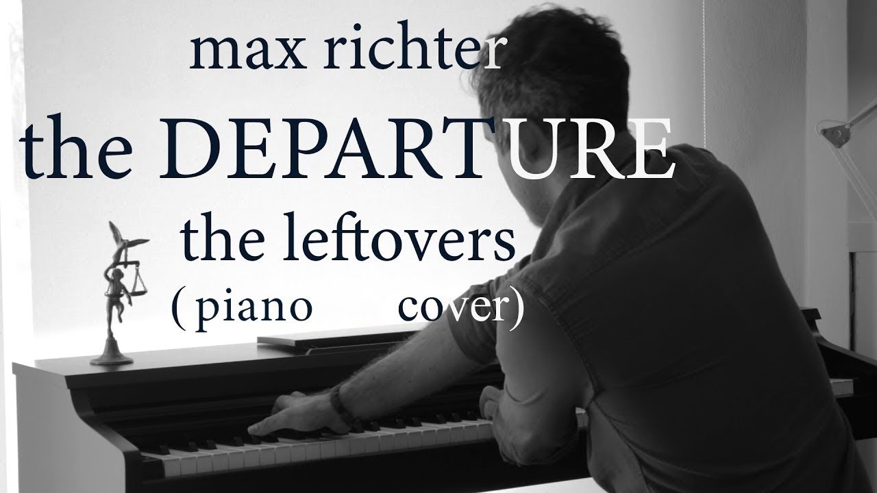 Max Richter - The Departure (Piano Cover) - YouTube Max Richter - The Departure (Piano Cover) - YouTube