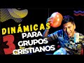 3 DINAMICAS PARA GRUPOS CRISTIANOS