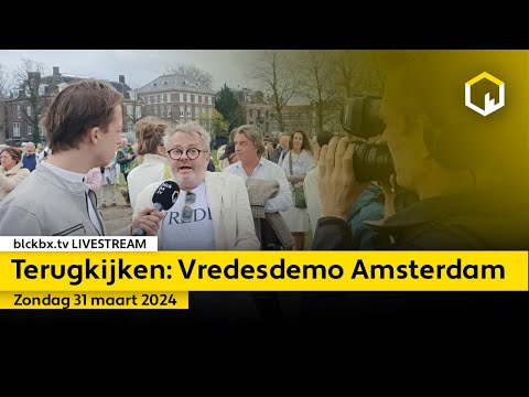 Terugkijken: Vredesdemonstratie in Amsterdam - zondag 31 maart 2024