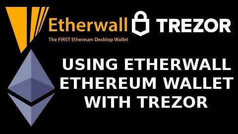 Using Etherwall with Trezor Wallet Ethereum Hardware Wallet