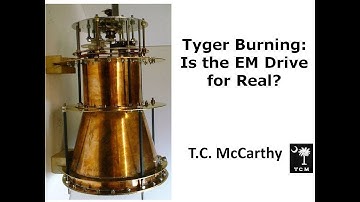 Tyger Burning: Is the EM Drive for Real?