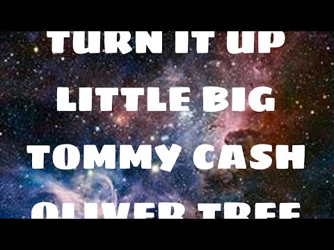 Little big & Tommy Cash & Oliver Tree - Turn it up (Lyrics music) 2022 years