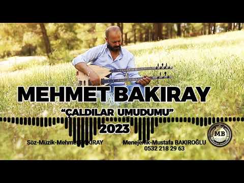 MEHMET BAKIRAY ÇALDILAR UMUDUMU 2023 YENİ BOMBA