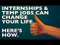 3 Ways to Make Your Internship or Summer Job CHANGE YOUR LIFE!