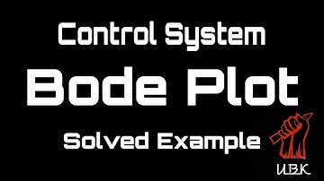 Control System - Bode Plot (Complete Solved Example) for EE