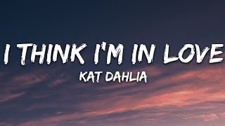 Kat Dahlia - I Think I'm In Love (Lyrics) Resimi