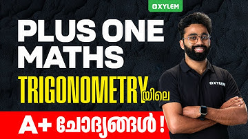 Plus One Maths | Trigonometry യിലെ A+ ചോദ്യങ്ങൾ... | Xylem Plus One