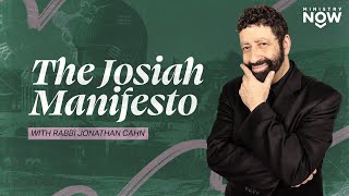 The Josiah Manifesto: Revealing Prophetic Mysteries For Now & The End Times with Jonathan Cahn