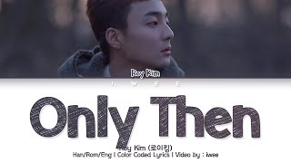 Video thumbnail of "Roy Kim (로이킴) - Only then (그때 헤어지면 돼) (Han|Rom|Eng) Color Coded Lyrics/한국어 가사"