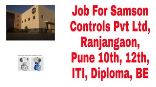 Job For Samson Controls Pvt Ltd, Ranjangaon, Pune 10th, 12th, ITI, Diploma, BE