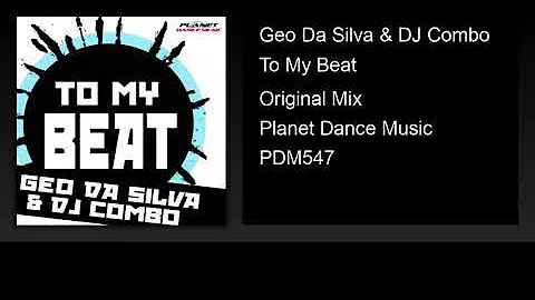 Geo Da Silva & DJ Combo - To My Beat (Original Mix)