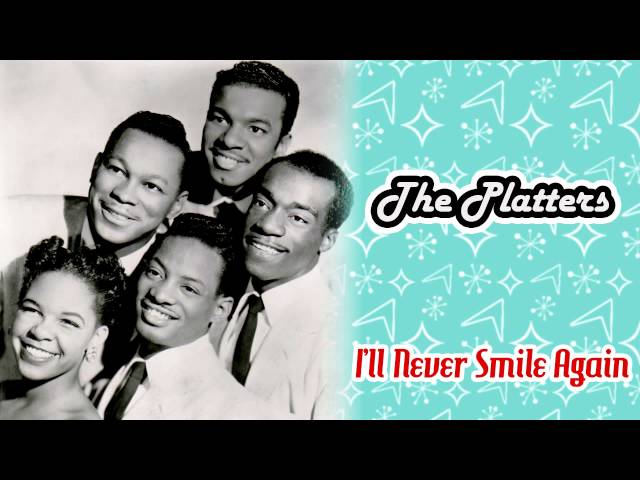 The Platters - I ll never smile again