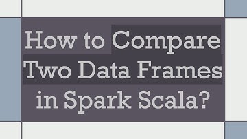 How to Compare Two Data Frames in Spark Scala?