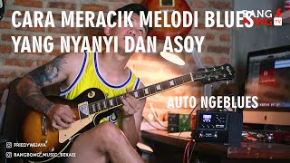 RAHASIA MERACIK MELODI GITAR BLUES !!!! GAMPANG DAN PASTI BISA DILAKUAN , SIMPLE TAPI ASOY