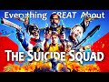 Everything GREAT About The Suicide Squad!