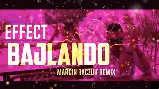 EFFECT - BAJLANDO?  [ MARCIN RACZUK REMIX ]