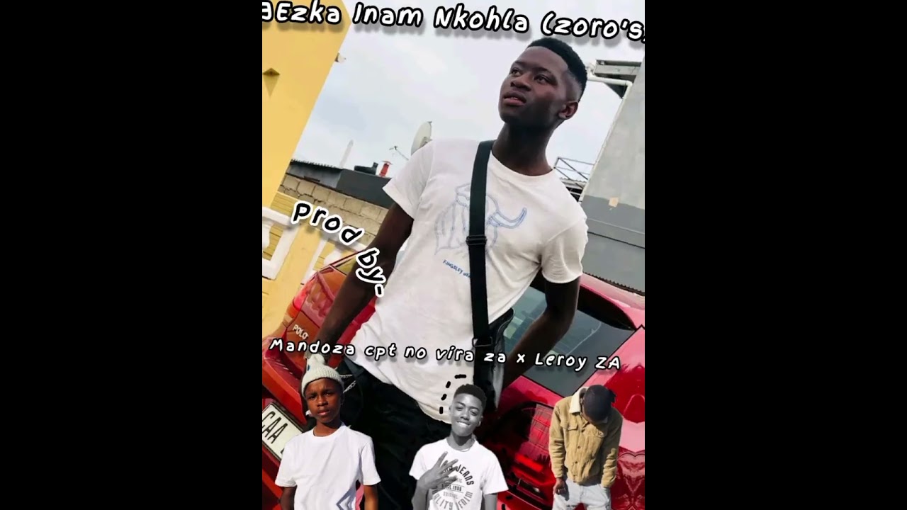 Ezka inam Nkohla(sambe zoro's)_Mandoza Cpt ft Vira Za x Leroy ZA 