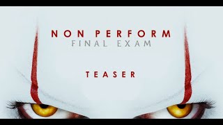 Non Perform 2019 [Final Exam] Teaser#1