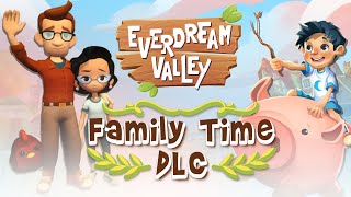 Everdream Valley | Family Time DLC
