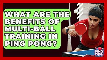 What Are The Benefits Of Multi-ball Training In Ping Pong? - Ping Pong Prodigy