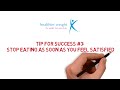 Gastric band tips for success #3 - Stop eating when you feel satisfied