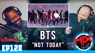 BTS 'NOT TODAY' MV | FIRST TIME REACTION VIDEO (EP128)