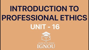 INTRODUCTION TO PROFESSIONAL ETHICS | Unit 16 BPYI - 101 IGNOU | EXPLANATION FOR EXAMS & ASSIGNMENTS