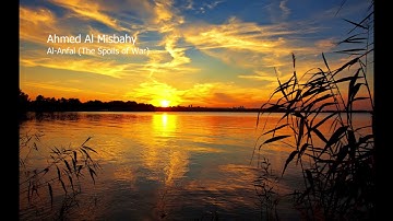 Ahmed Al Misbahy   Surah Al Anfal The Spoils of Warاحمد المصباحي   سورة  الأنفال