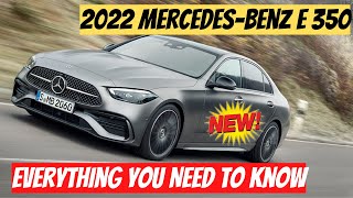 Everything You Need To Know About The 2022 Mercedes Benz E 350