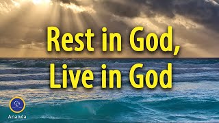 Rest in God, Live in God