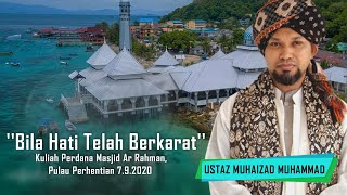 ''Bila Hati Telah Berkarat'' | Kuliah Perdana Pulau Perhentian 7.9.2020 - Ustaz Muhaizad Muhammad
