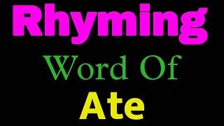 Ate rhyming words | Rhyming words of Ate | Ate ka rhyming word | Rhyming Words