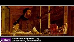 Sacré Saint Augustin (1/4) : Amour de soi, amour de Dieu