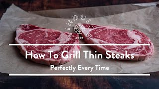Don't Overcook Thin Steaks! How to Grill a Thin Steak Perfectly Everytime