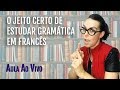 COMO ESTUDAR GRAMÁTICA FRANCESA DO JEITO CERTO