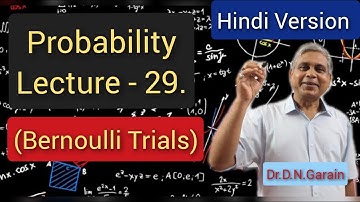 Probability, Lec.- 29(Hindi Version)(Bernoulli Trials), by Dr.D.N.Garain